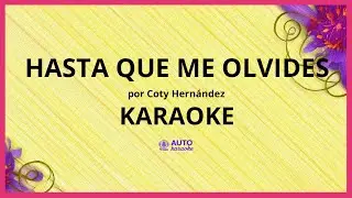 Coty Hern&aacute;ndez - Hasta Que Me Olvides KARAOKE (tono original)