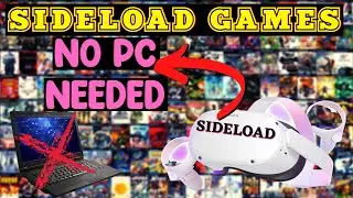 Sideload Games NO PC required Oculus Quest AND Quest 2- SUPER EASY