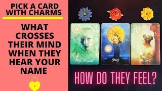👤🔐💘WHAT CROSSES THEIR MIND WHEN THEY HEAR YOUR NAME❤️‍🔥👤|🔮CHARM PICK A CARD🔮