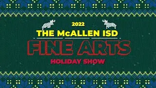 McAllen ISD Fine Arts Holiday Show - 2022 | McAllen ISD