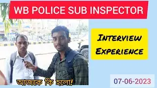 WB POLICE Sub INSPECTOR -2023 INTERVIEW EXPERIENCE, প্রথম দিনের  অভিজ্ঞতা