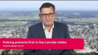 Putting Patients First in the Latrobe Valley – Budget 22/23