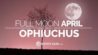 OPHIUCHUS ~ APRIL  FULL MOON IN LIBRA  2022 READING ⛎ TAROT  FIRE SIGN READING  🕉By Kathye Kaan 💝