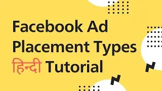 ➡️ हिन्दी Facebook Ad Placement Types - 🖥️ Facebook Ad Placement Options Hindi Tutorial