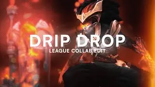 DRIP DROP - By 3 Editors (League of Legends Collab)