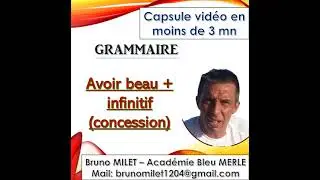 Capsule vidéo en moins de 3 minutes - AVOIR BEAU + infinitif  - Cours + exercices + corrections