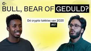 #57 Bull, bear of geduld? | &ldquo;D&eacute; Crypto takkies van 2025&rdquo;