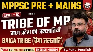 Unit 10 | Baiga Tribe of Madhya Pradesh | MPPSC Pre + Mains | Genius Academy