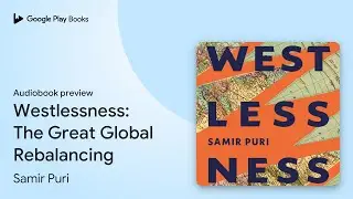 Westlessness: A fascinating exploration of… by Samir Puri · Audiobook preview