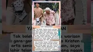 Artis senior yati suracman, tak boleh terima harta warisan