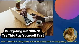 Budgeting is BORING! Try This Pay Yourself First