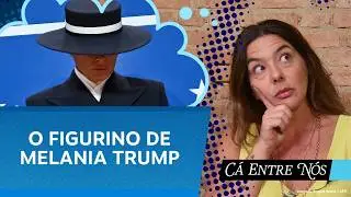 O figurino de Melania Trump | Cá Entre Nós