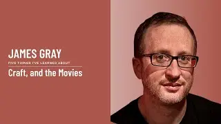 James Gray - Craft, and the Movies
