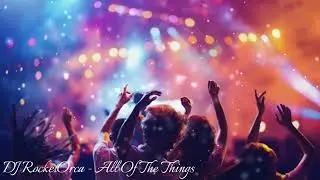 DJ RocketOrca - All Of The Things [Happy Hardcore]