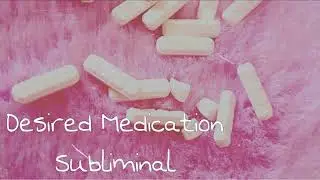 Desired Medication||Forced Subliminal