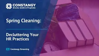 Spring Cleaning: Decluttering Your HR Practices - Constangy Clips Ep. 1