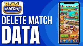 How To Delete Royal Match Data (Easy Guide)
