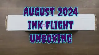 August 2024 Ink Flight Unboxing
