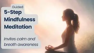 Guided 5-Step Mindfulness Meditation | Breath Awareness to Support Focus