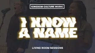 I Know a Name || Cover by Kingdom Culture Music