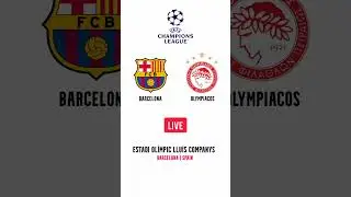 Barcelona vs Olympiacos | UEFA Champions League | Estadi Ol&iacute;mpic Llu&iacute;s Companys | Barcelona | LIVE