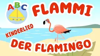 Flammi, der Flamingo 🦩 | Lustiges Flamingo Lied f&uuml;r Kinder zum Mitsingen | ABC Schiffchen