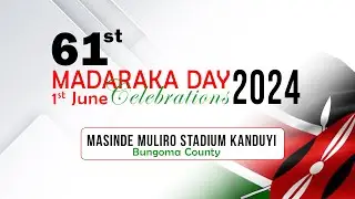 61ST MADARAKA DAY CELEBRATIONS. Live at Masinde Muliro Stadium Kanduyi Bungoma County