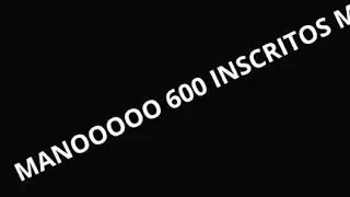 600 inscritos aaaah