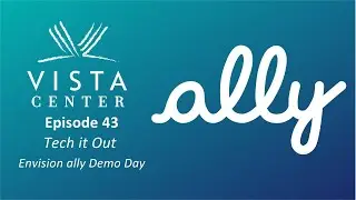 Episode 43 - Tech it Out With Vista -&nbsp;Envision ally Demo Day