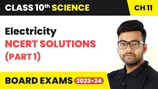 Electricity - NCERT Solutions (Part 1) | Class 10 Science Chapter 11