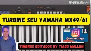 YAMAHA MX49/61-(TIMBRES EDITADOS) MINHAS PERFORMANCES(by TIAGO MALLEN (MELHORE SEU MX COM ESTE PACK)