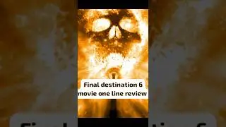 final destination 6 movie one line review .