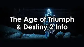 Destiny Rise of Iron: The Age of Triumph Update & The First Destiny 2 News