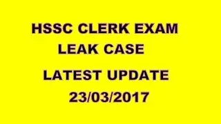 HSSC CLERK EXAM II LEAK CASE II UPDATE