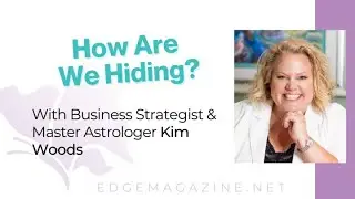 The Edge Interviews Kim Woods Master Astrologer and Business Strategist