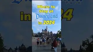 Where to stay at Disneyland in 2024 🏰