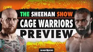 The Sheehan Show | Cage Warriors 156: Cardiff - PREVIEW