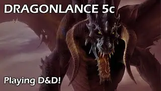 DRAGONLANCE SHADOW OF THE DRAGON QUEEN 5c DnD Actual Play