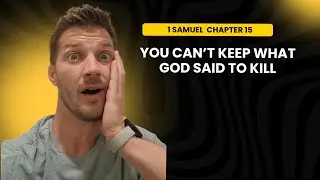 1 Samuel 15 Bible Study || You Can&rsquo;t Keep What God Told You to Kill