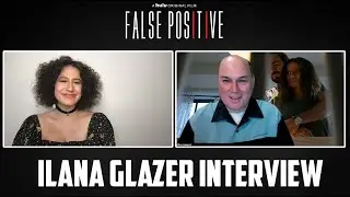 Ilana Glazer Interview - False Positive (Hulu)