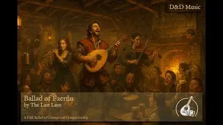 Ballad of Faer&ucirc;n &ndash; D&D Tavern Song (Lively Bardic Folk Anthem)
