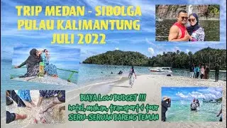 PULAU KALIMANTUNG SIBOLGA - REVIEW LENGKAP TRIP MEDAN KE SIBOLGA DAN BIAYA KE PULAU KALIMANTUNG