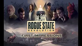 Rogue State Revolution - First Impressions