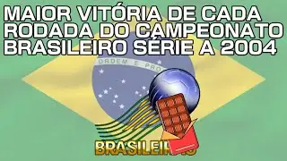 Maior vitória de cada rodada do Campeonato Brasileiro Série A 2004.
