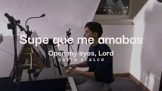 Supe que me amabas/Open our eyes Lord 