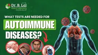 What Tests Are Needed for Autoimmune Diseases? | Dr. B. Lal Clinical Lab