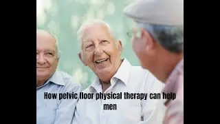 Pelvic floor physical therapy for men