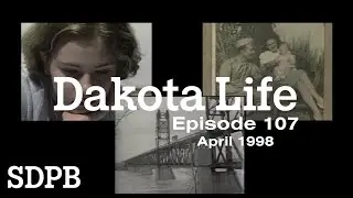 Dakota Life Episode 107 (Full Episode | April 1999)