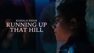 Kamala Khan | Running Up That Hill