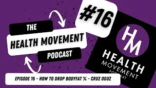 016 - The Health Movement Podcast - Cruz Oguz - Nutrition - How to Drop Body Fat Percentage